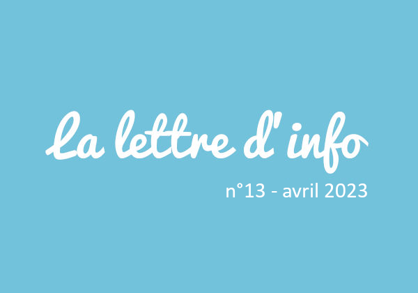 Lette d’info n°13 – Avril 2023